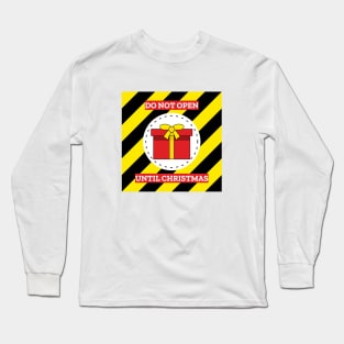 Do Not Open Until Christmas Long Sleeve T-Shirt